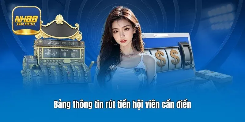 Bảng thông tin rút tiền hội viên cần điền