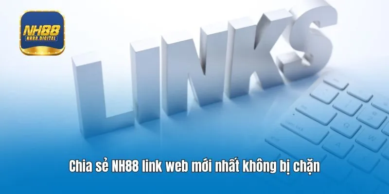 Chia sẻ NH88 link web mới nhất không bị chặn