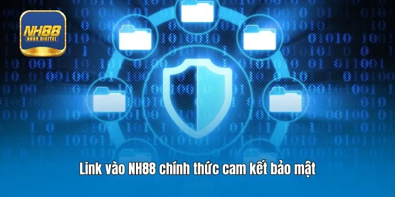 Link vào NH88 chính thức cam kết bảo mật