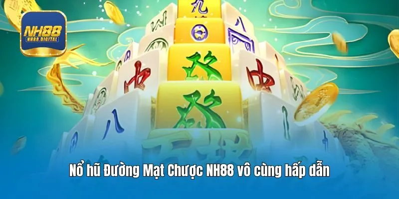 Nổ hũ Đường Mạt Chược NH88 vô cùng hấp dẫn