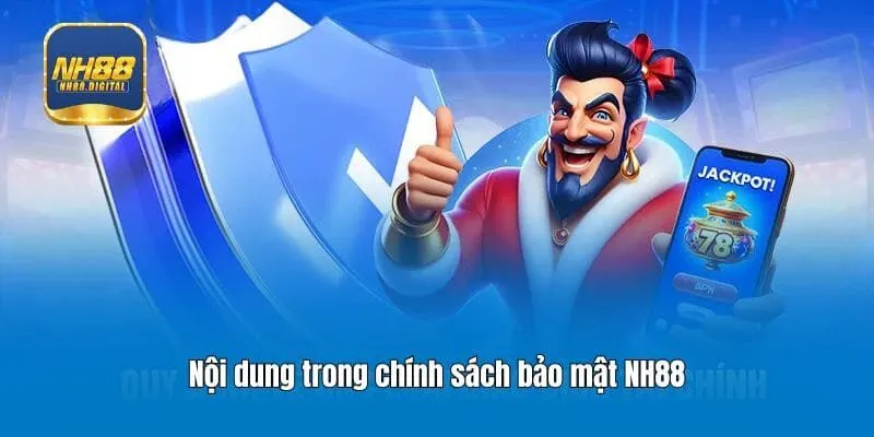 Nội dung trong chính sách bảo mật NH88