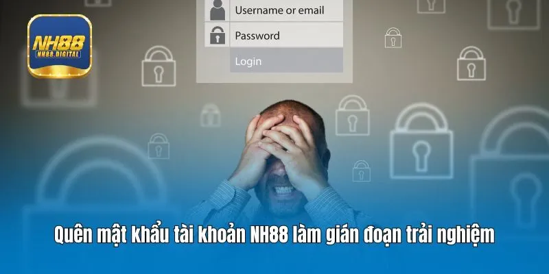 Quên mật khẩu tài khoản NH88 làm gián đoạn trải nghiệm