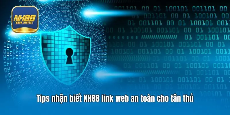 Tips nhận biết NH88 link web an toàn cho tân thủ