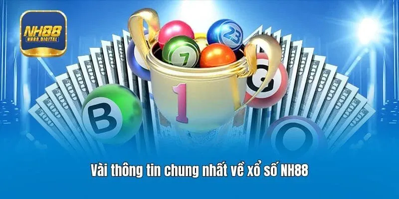 Vài thông tin chung nhất về xổ số NH88